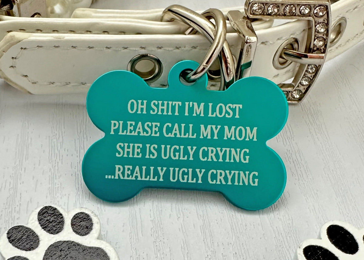Funny Pet Tag, Pet ID Tags , I'm Lost, Call My Mom, She's Ugly Crying,  Stainless Steel, Collar Tag, …See more Funny Pet Tag, Pet ID Tags , I'm  Lost