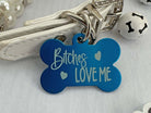 Bitches Love Me Dog ID Tag - Humorous Personalized Pet Tag for Safety and Style - Eastcoast Engraving