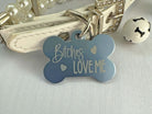 Bitches Love Me Dog ID Tag - Humorous Personalized Pet Tag for Safety and Style - Eastcoast Engraving