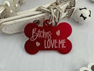 Bitches Love Me Dog ID Tag - Humorous Personalized Pet Tag for Safety and Style - Eastcoast Engraving